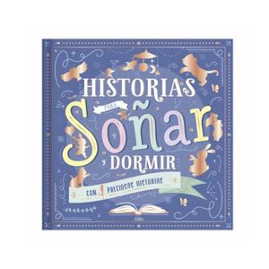 Historias Para Sonar Y Dormir - 4 Preciosas Historias